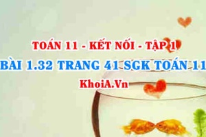 Bài 1.32 trang 41 SGK Toán 11 tập 1 Kết nối tri thức